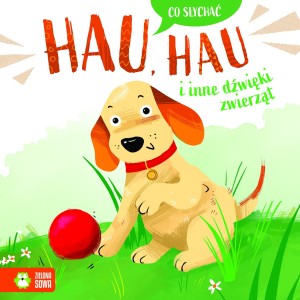 Co słychać. Hau, hau i inne dźwięki zwierząt