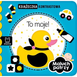 Maluch patrzy. To moje! Książeczka kontrastowa