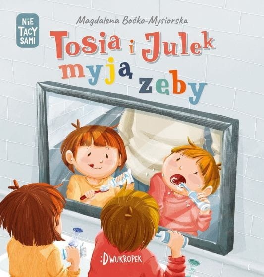 Tosia i Julek myją zęby (Nie) tacy sami