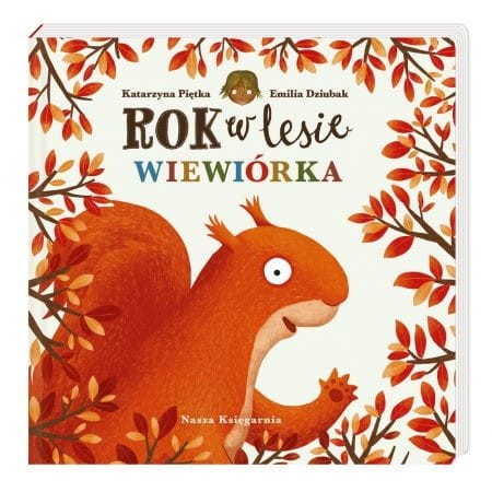 Rok w lesie. Wiewiórka - Nasza Księgarnia