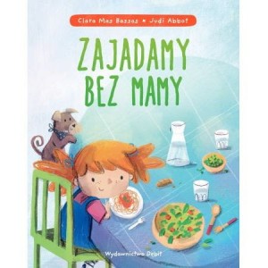 Zajadamy bez mamy - Książka o samodzielnym jedzeniu