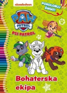 Kolorowanka Psi Patrol Pokoloruj świat! 2 Bohaterska ekipa