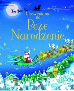 Opowiadania na Boże Narodzenie: "Opowieść wigilijna”, „Dziadek do orzechów” i inne