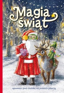 Magia świąt. Opowieści pod choinkę od polskich pisarzy