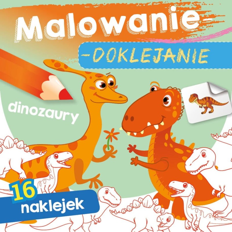 Malowanie-doklejanie. Dinozaury. Kolorowanka z Naklejkami