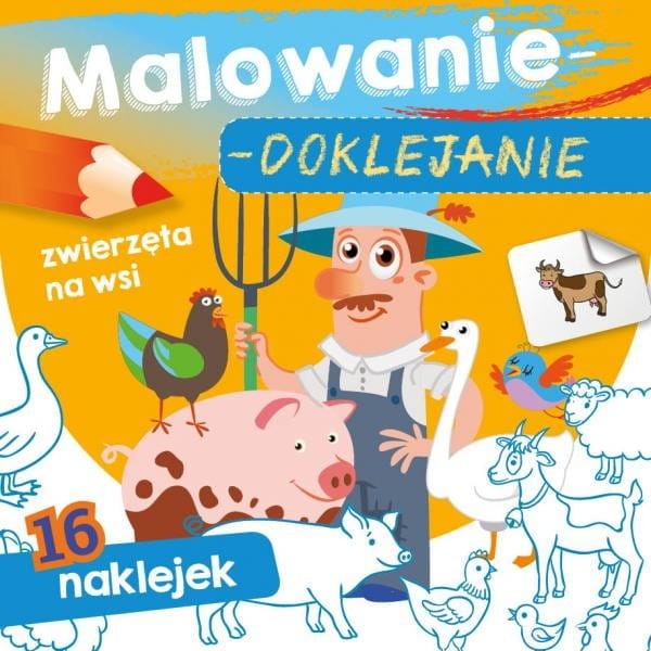 Malowanie-doklejanie. Zwierzęta na wsi. Kolorowanka z Naklejkami