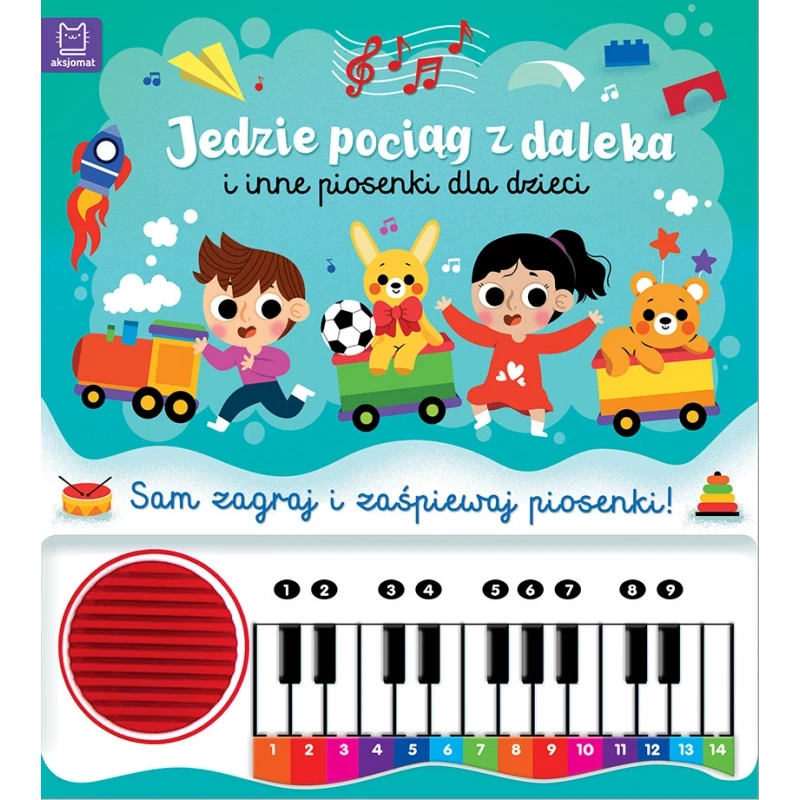 jedzie-pociag-z-daleka-i-inne-piosenki-dla-dzieci-sam-zagraj-i-zaspiewaj-piosenki-ksiazka-z-pianinkiem.jpg