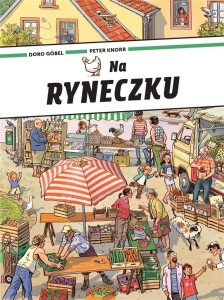Na Ryneczku - duża książka obrazkowa, wizyta w ekologicznym gospodarstwie