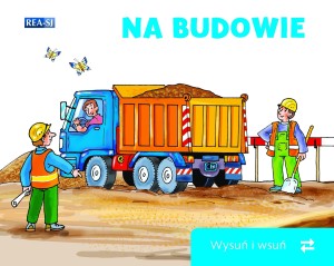 Wysuń i wsuń. Na budowie