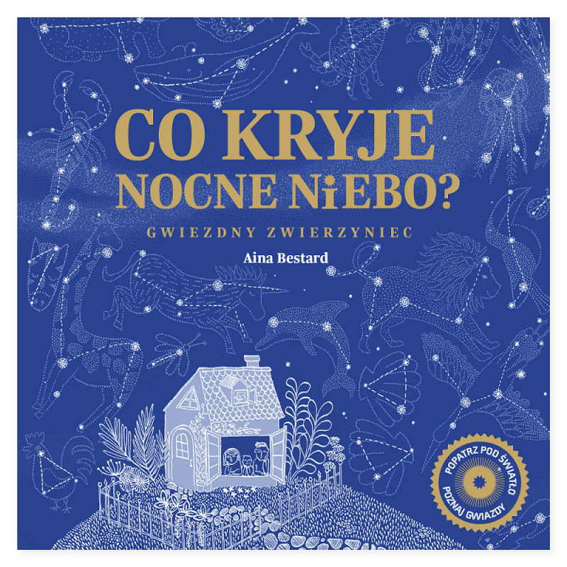 Co kryje nocne niebo? GWIEZDNY ZWIERZYNIEC