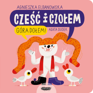 Cześć i czołem. Góra dołem! - Interaktywna Książeczka