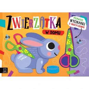 Pierwsze wycinanki z nożyczkami. Zwierzątka w domu Aksjomat