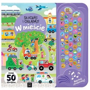 Słuchaj i oglądaj! W mieście. Książka z 50 dźwiękami Aksjomat
