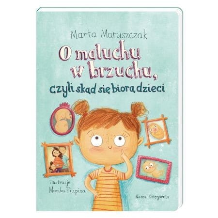 O maluchu w brzuchu, czyli skąd się biorą dzieci - Marta Maruszczak