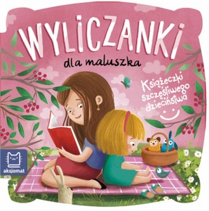 Wyliczanki dla maluszka. Książeczki szczęśliwego dzieciństwa.