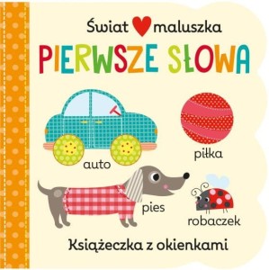 Pierwsze słowa. Świat Maluszka. Książeczka z okienkami