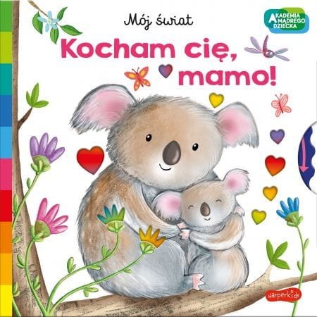 Kocham cię, mamo! Akademia mądrego dziecka. Mój świat