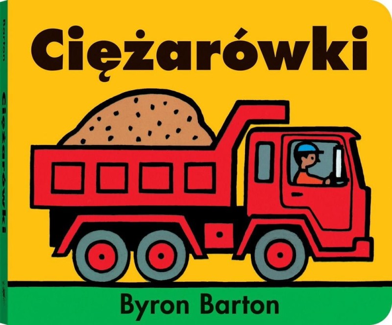 Ciężarówki - Byron Barton. Kartonowa Książeczka