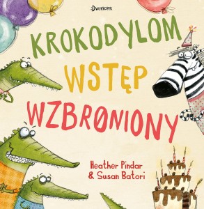 Krokodylom wstęp wzbroniony - Heather Pindar