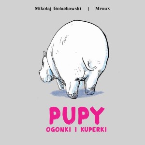 Pupy, ogonki i kuperki - Mikołaj Golachowski
