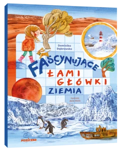 Fascynujące Łamigłówki - Ziemia, wulkany, lodowce, ciała niebieskie