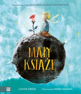 Mały Książę. Powieść Antoine'a de Saint-Exupéry'ego zaadaptowana przez Louise Greig