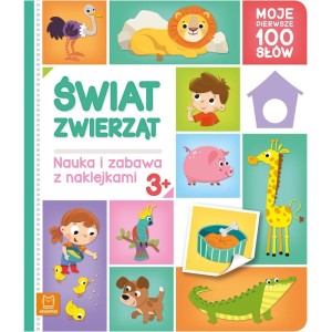 Świat zwierząt. Moje pierwsze 100 słów. Nauka i zabawa z naklejkami, 3+