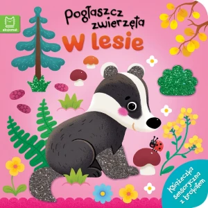 W lesie. Książeczka sensoryczna z brokatem Pogłaszcz zwierzęta