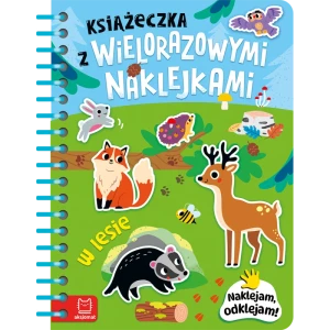 Książeczka z wielorazowymi naklejkami. W lesie. Naklejam, odklejam!