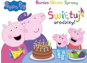 Świnka Peppa. Bardzo ważne sprawy. Świętuję urodziny!