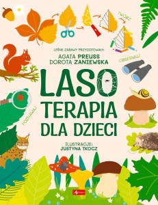 Lasoterapia dla dzieci - leśne zabawy - Dorota Zaniewska, Agata Preuss