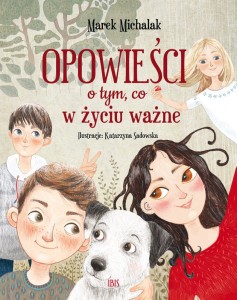 Opowieści o tym, co w życiu ważne - Marek Michalak