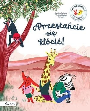 Przestańcie się kłócić! Porozumienie bez Przemocy objaśnione dzieciom