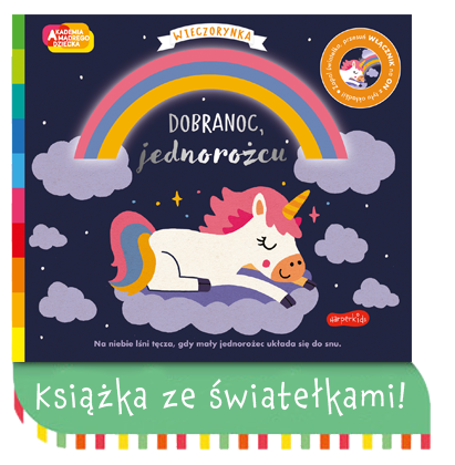 Dobranoc, jednorożcu. Książeczka ze światełkami. Akademia mądrego dziecka. Wieczorynka
